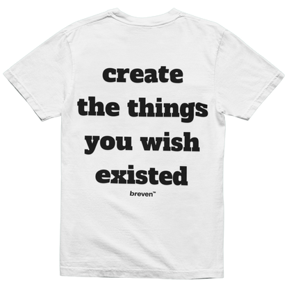 CREATE THE THINGS YOU WISH EXISTED