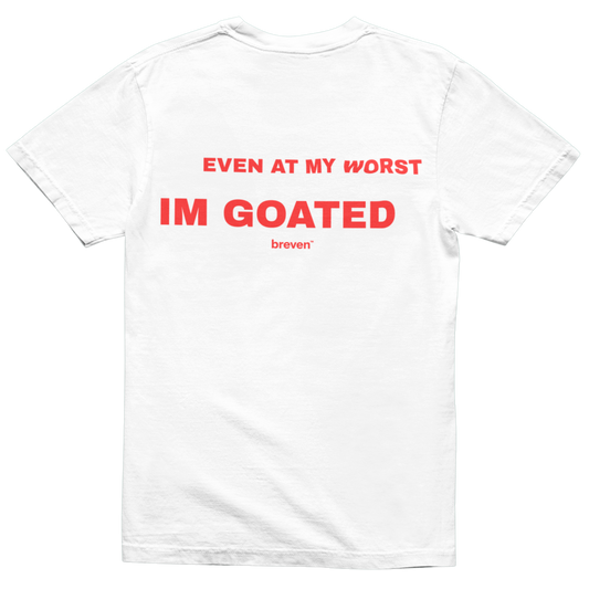 EVEN AT MY WORST IM GOATED