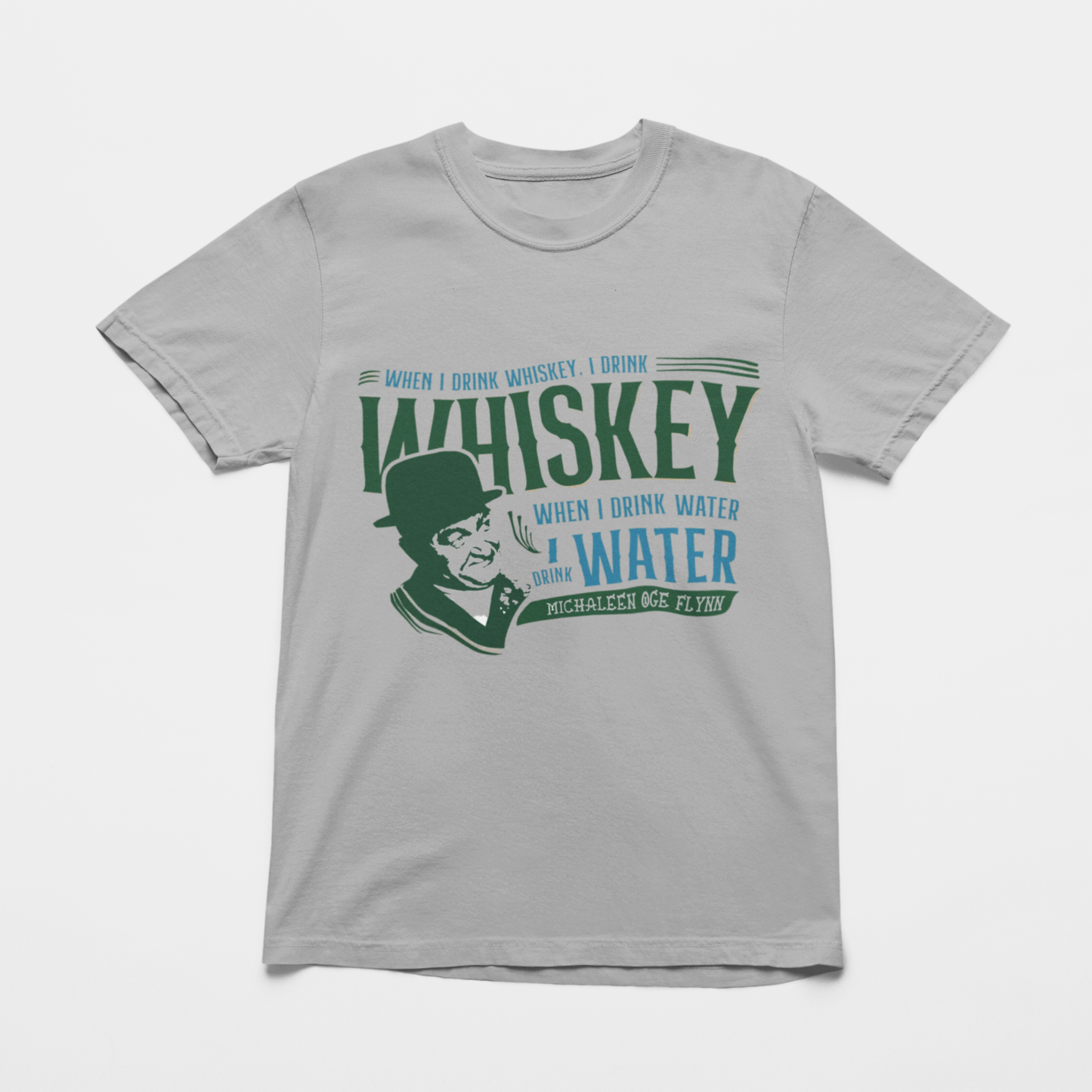 SAINT PATRICK SHIRT: WHEN I DRINK WHISKEY I DRINK WHISKEY, WHEN I DRINK WATER I DRINK WATER