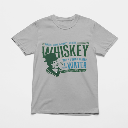 SAINT PATRICK SHIRT: WHEN I DRINK WHISKEY I DRINK WHISKEY, WHEN I DRINK WATER I DRINK WATER