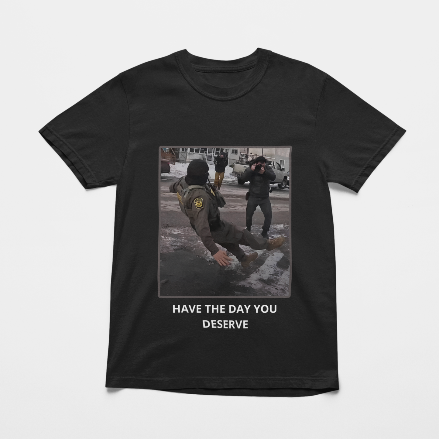 NO ICE SHIRT: HAVE THE DAY YOU DESERVE