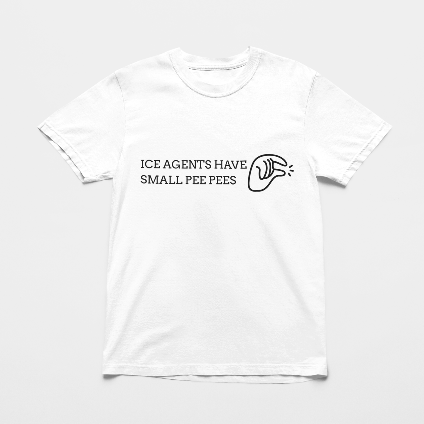 NO ICE SHIRT: ICE AGENTS HAVE SMALL PEE PEES
